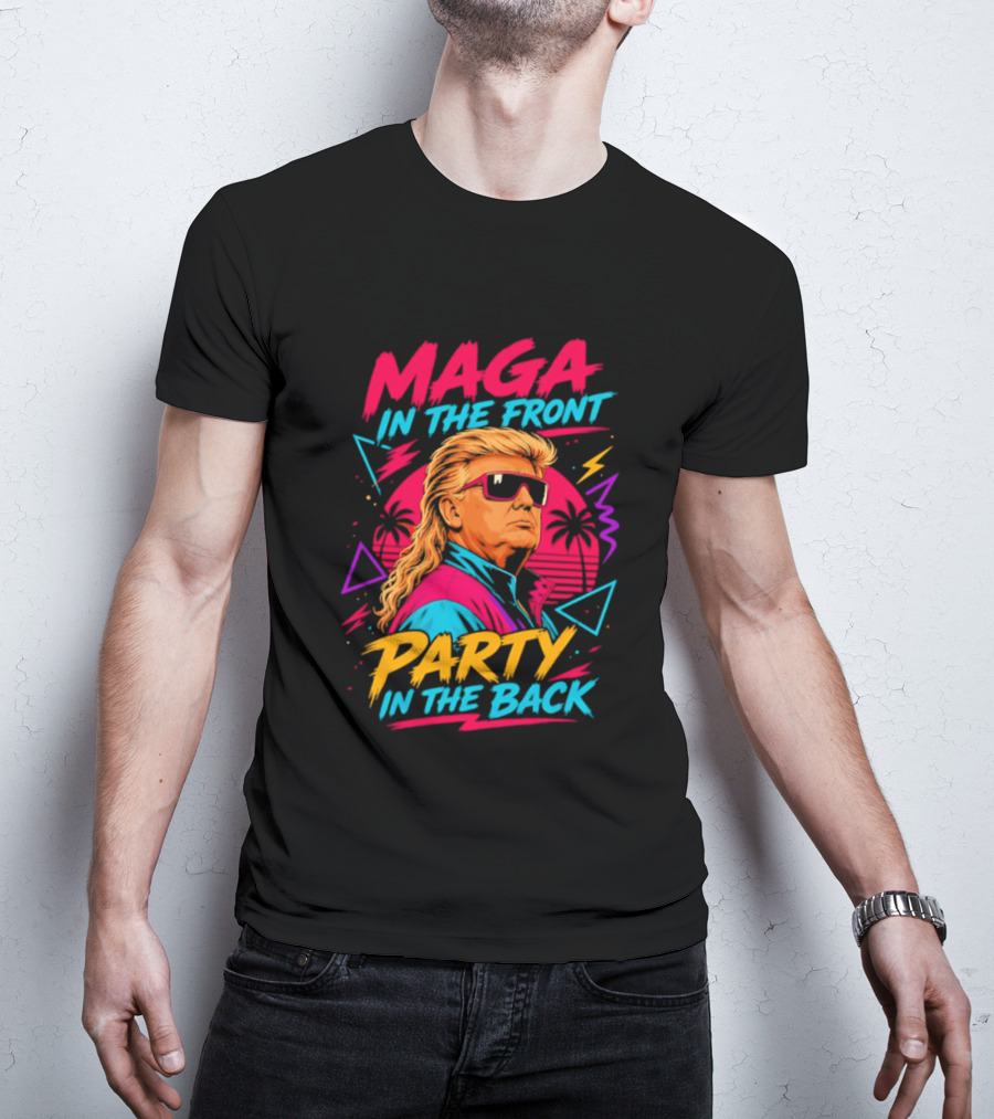 MAGA In The Front Party In The Back Trump T-Shirt