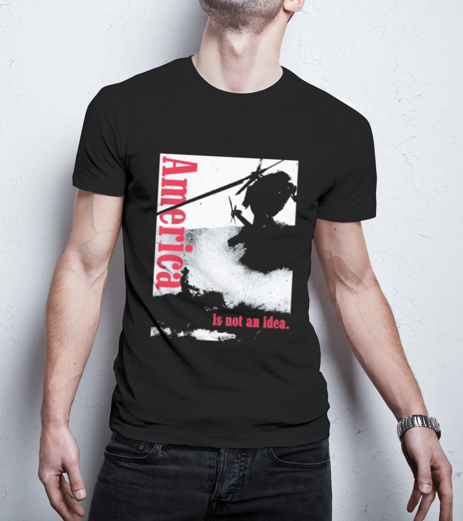 America Is Not An Idea T-Shirt