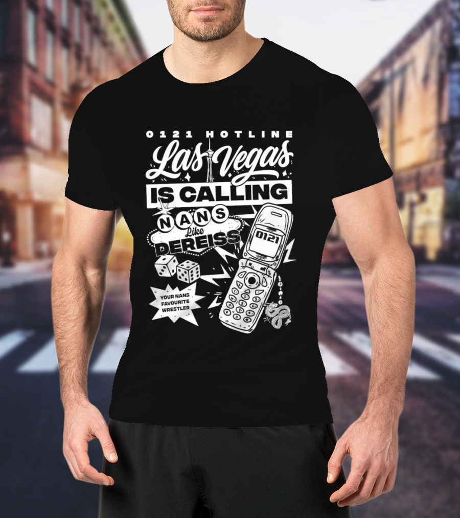 Las Vegas Is Calling 0161 Hotline Nans Like Dereiss Dice And Phone T-Shirt