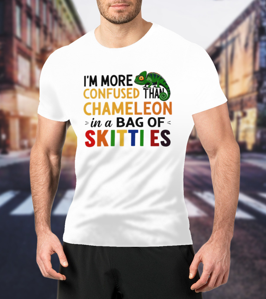I'm More Confused Than Chameleon In A Bag Of Skittles Colorful Fun T-Shirt