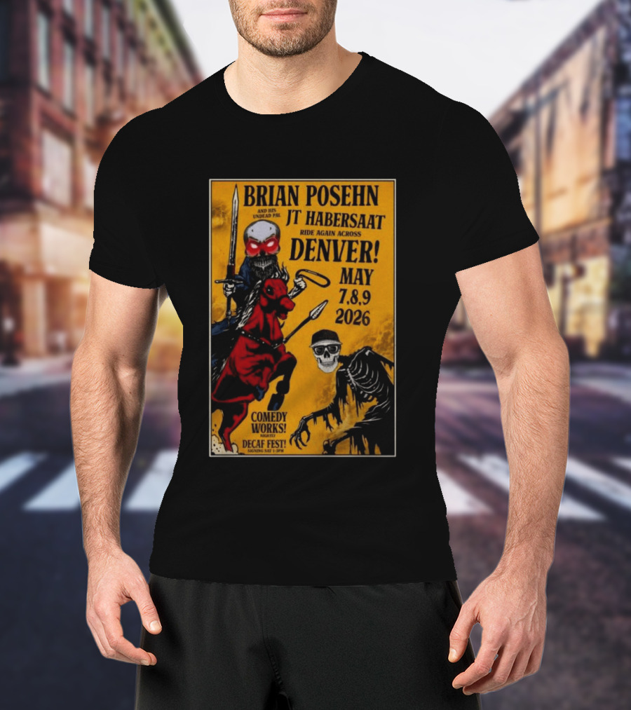 Brian Posehn JT Habersaat Ride Again Across Denver May 7 8 9 2026 Comedy Works Decaf Fest Saging Set 3 JP44 T-Shirt