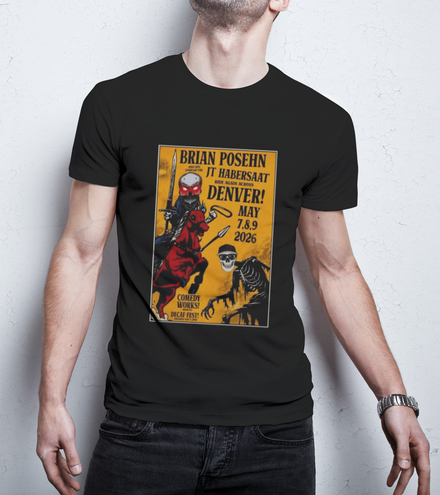 Brian Posehn JT Habersaat Ride Again Across Denver May 7 8 9 2026 Comedy Works Decaf Fest Saging Set 3 JP44 T-Shirt