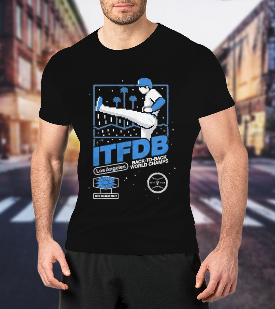 Los Angeles ITFDB Back To Back World Champs Dodgers Kick Celly T-Shirt