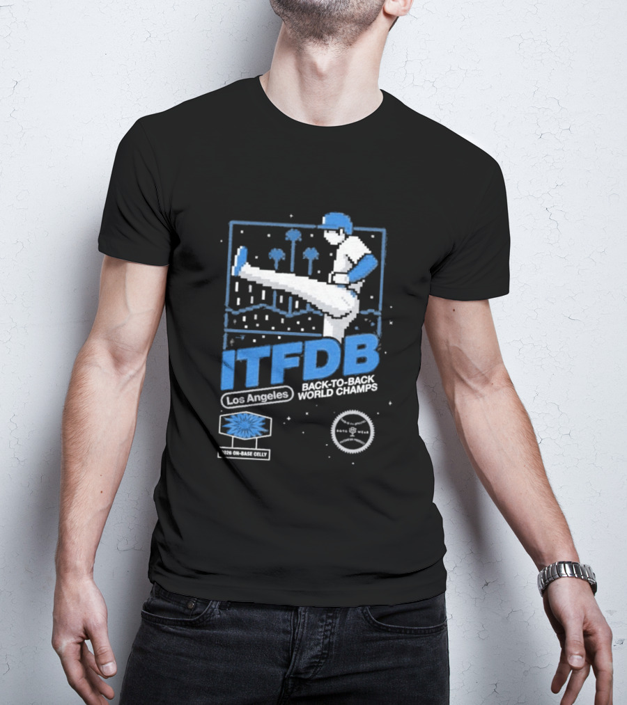 Los Angeles ITFDB Back To Back World Champs Dodgers Kick Celly T-Shirt