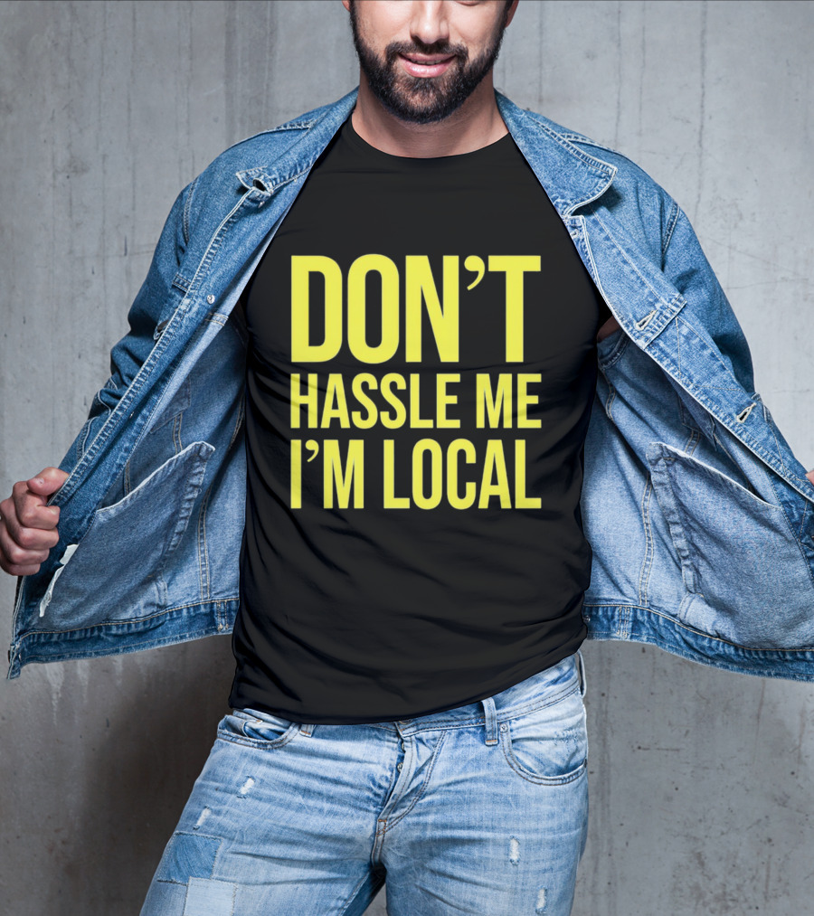 Don't Hassle Me I'm Local Iconic Movie T-Shirt