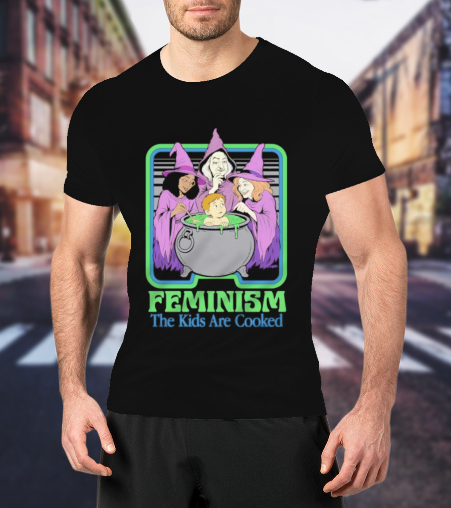 Feminism The Kids Are Cooked Witches Cauldron Scene T-Shirt