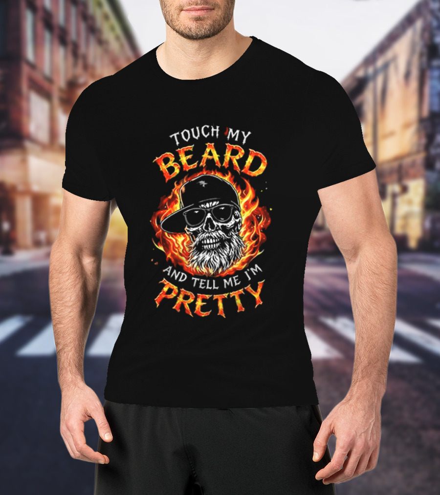 Touch My Beard And Tell Me I'm Pretty Flaming Skull With Sunglasses T-Shirt