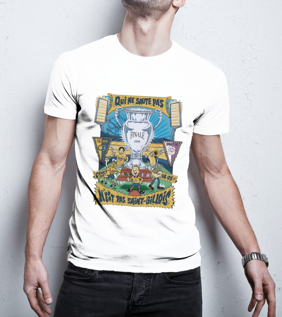 Qui Ne Saute Pas Final 2026 Union SG Vs RSC Anderlecht N'est Pas Saint Gillois Crok Cup 14/05 T-Shirt