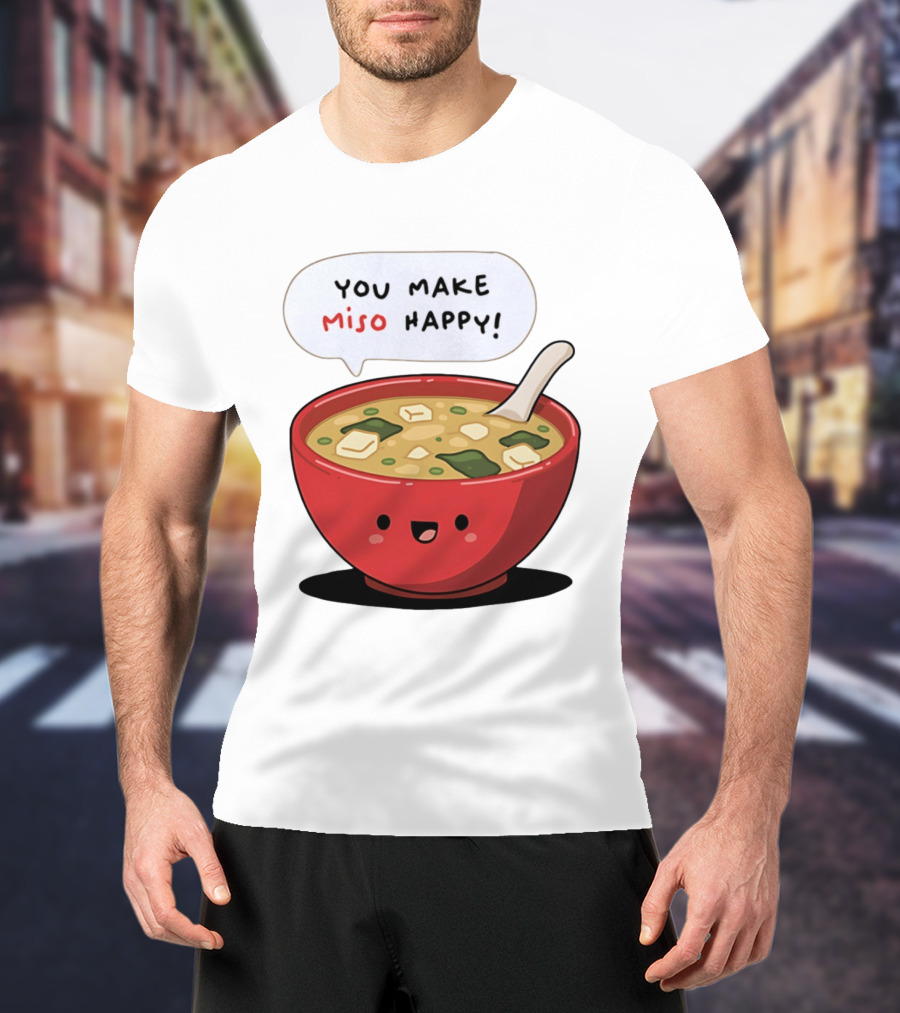You Make Miso Happy Cute Bowl T-Shirt