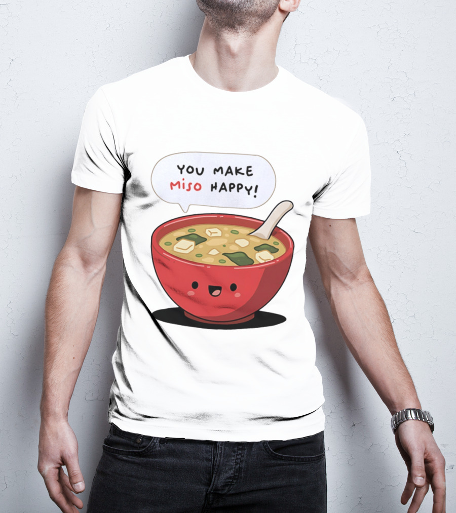 You Make Miso Happy Cute Bowl T-Shirt