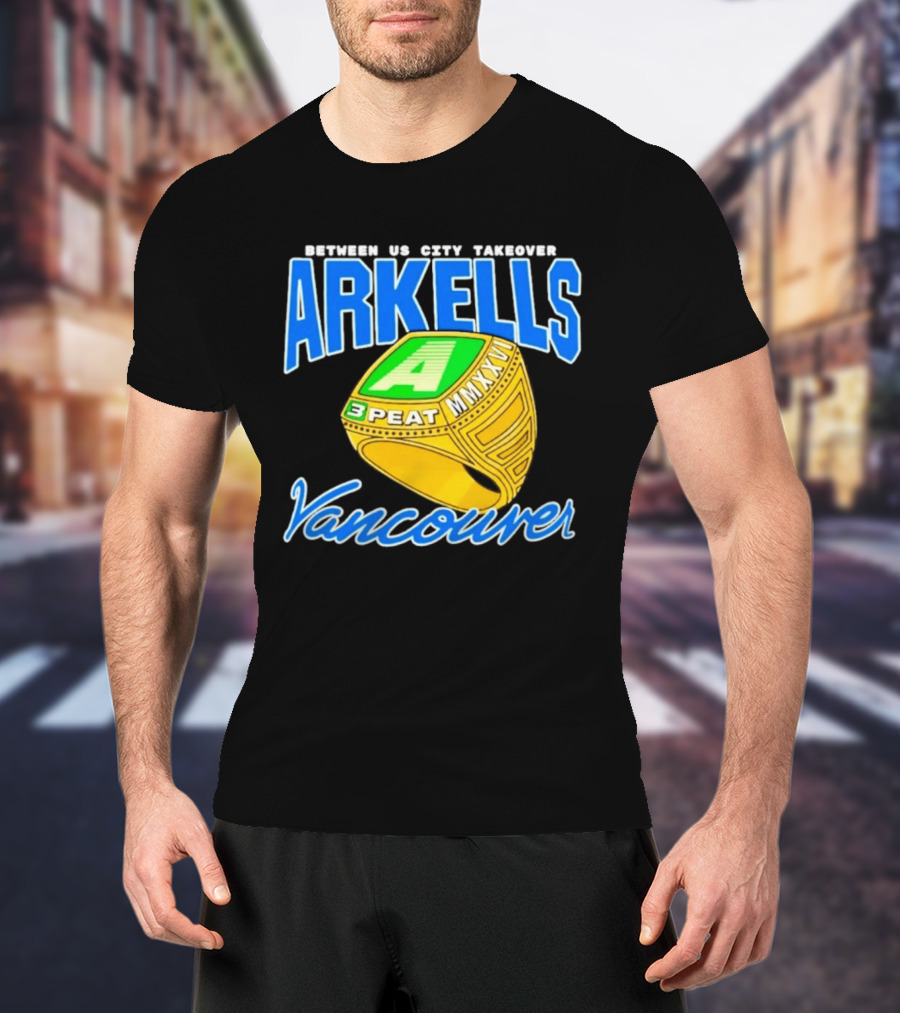 Arkells Vancouver Between Us City Takeover 3 Peat MMXXV Championship Ring T-Shirt