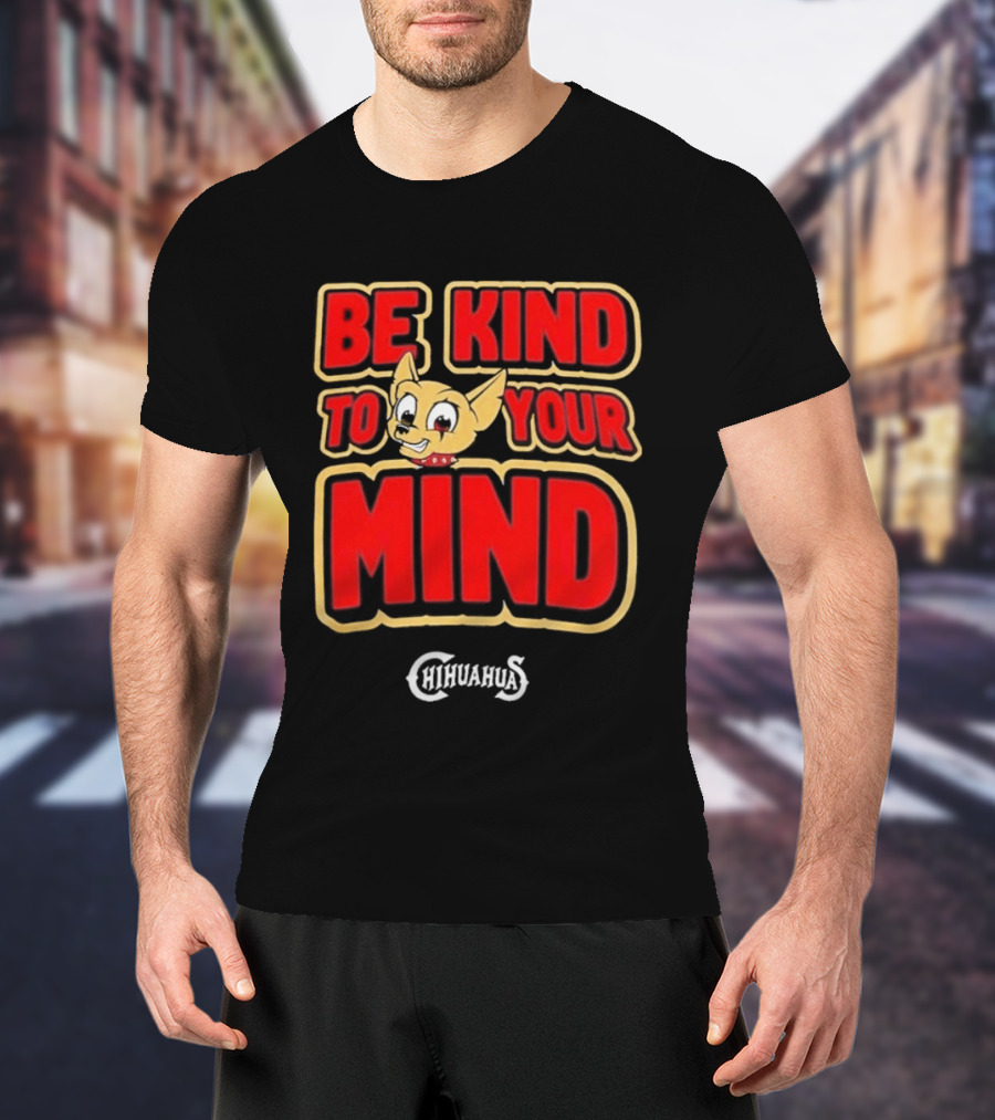 El Paso Chihuahuas Be Kind To Your Mind Mental Health Night 2026 T-Shirt