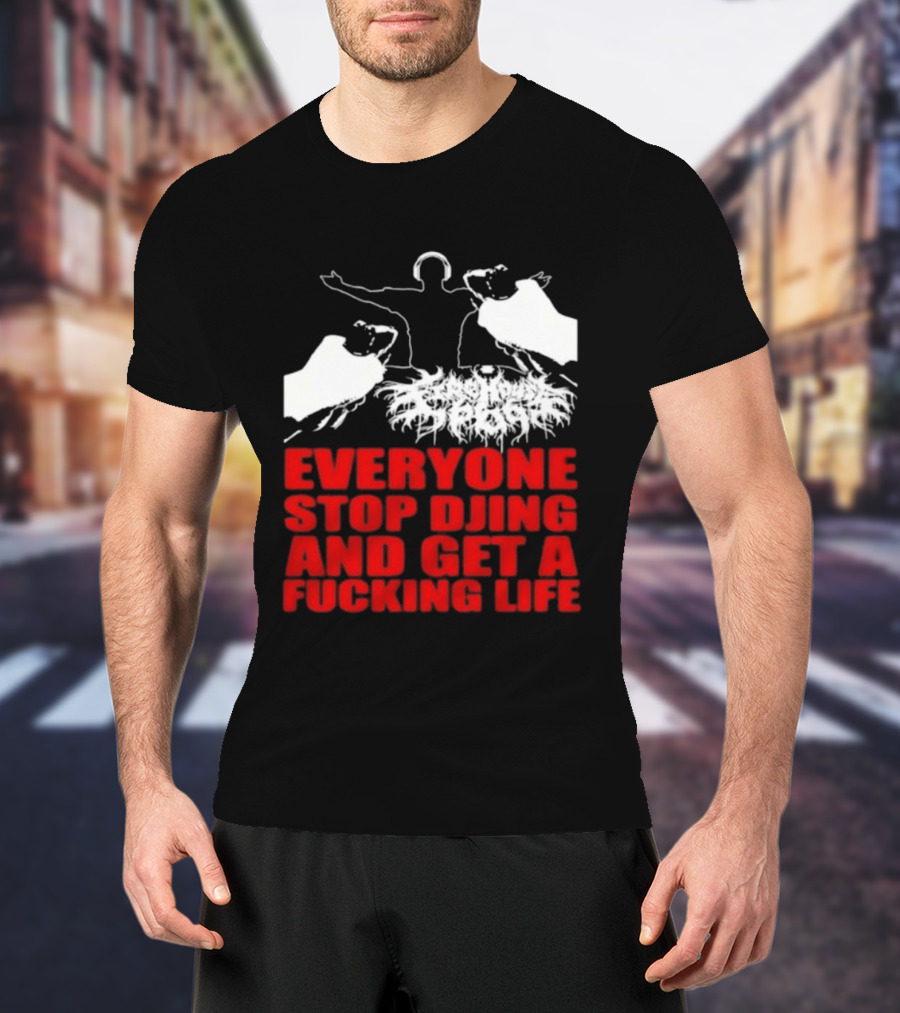 Everyone Stop DJing And Get A Life Funny Music T-Shirt