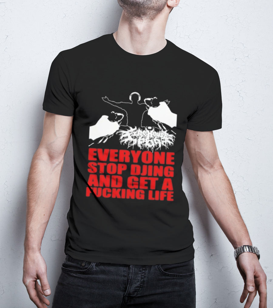 Everyone Stop DJing And Get A Life Funny Music T-Shirt