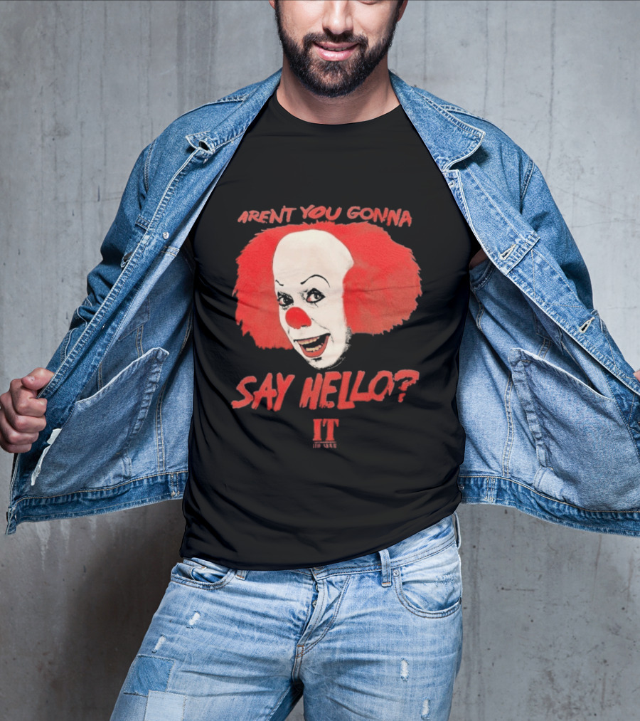 IT Movie Aren't You Gonna Say Hello Pennywise Clown T-Shirt