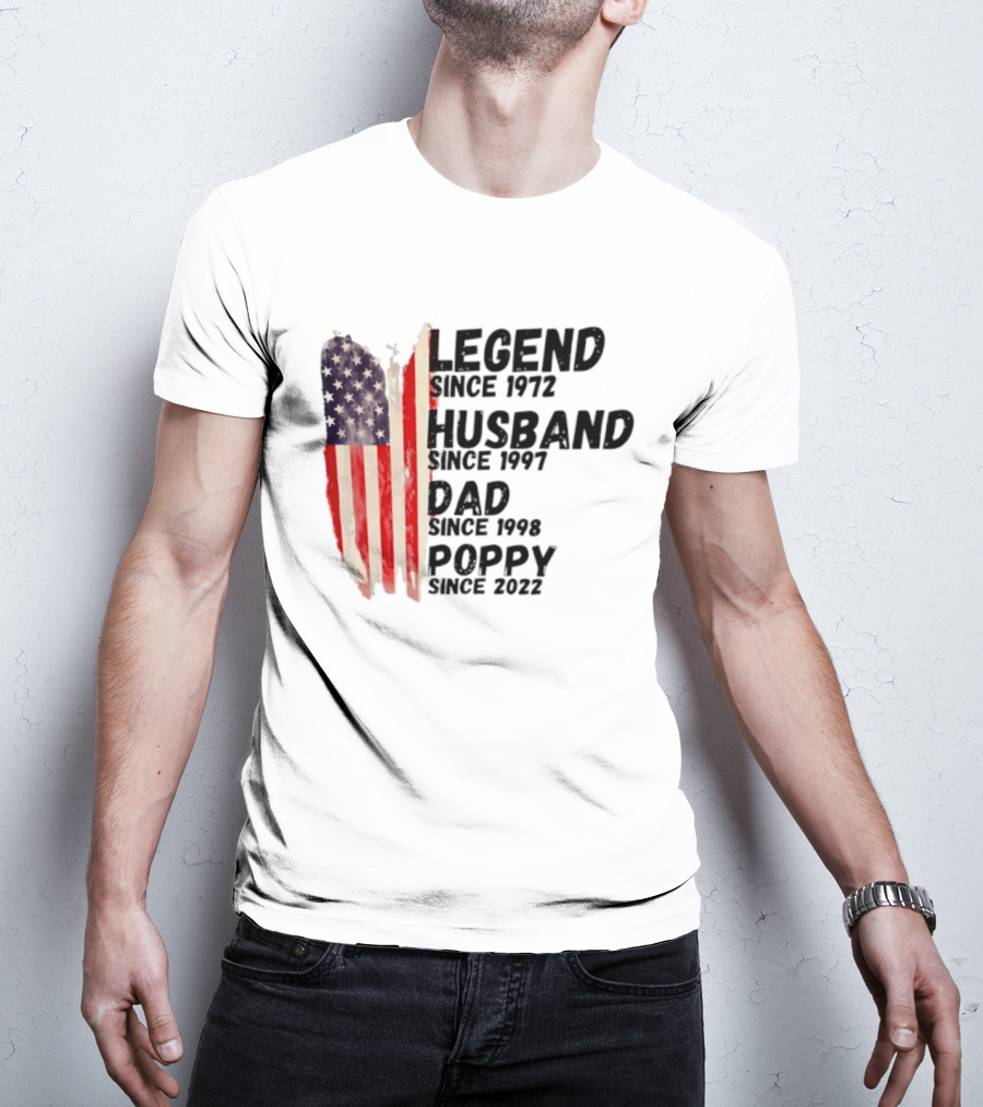 Legend Since 1972 Husband Since 1997 Dad Since 1998 Poppy Since 2022 American Flag Heritage T-Shirt