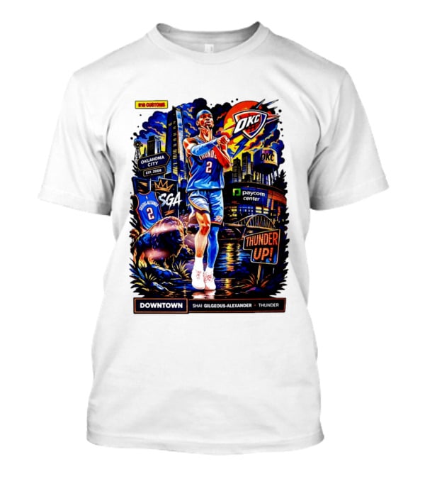 Shai Gilgeous Alexander OKC Thunder Up Downtown Oklahoma City Paycom Center T-Shirt