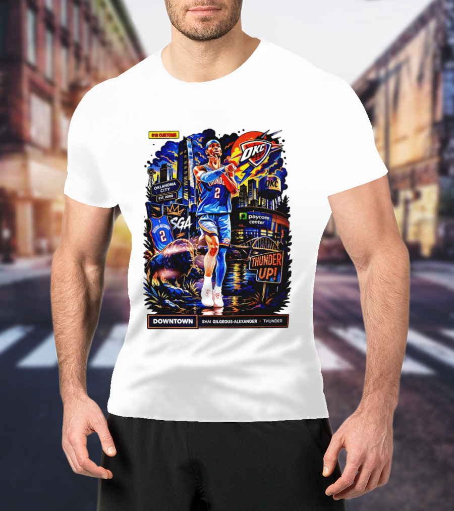Shai Gilgeous Alexander OKC Thunder Up Downtown Oklahoma City Paycom Center T-Shirt