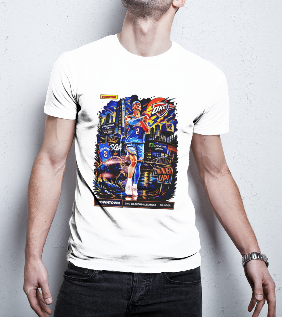 Shai Gilgeous Alexander OKC Thunder Up Downtown Oklahoma City Paycom Center T-Shirt