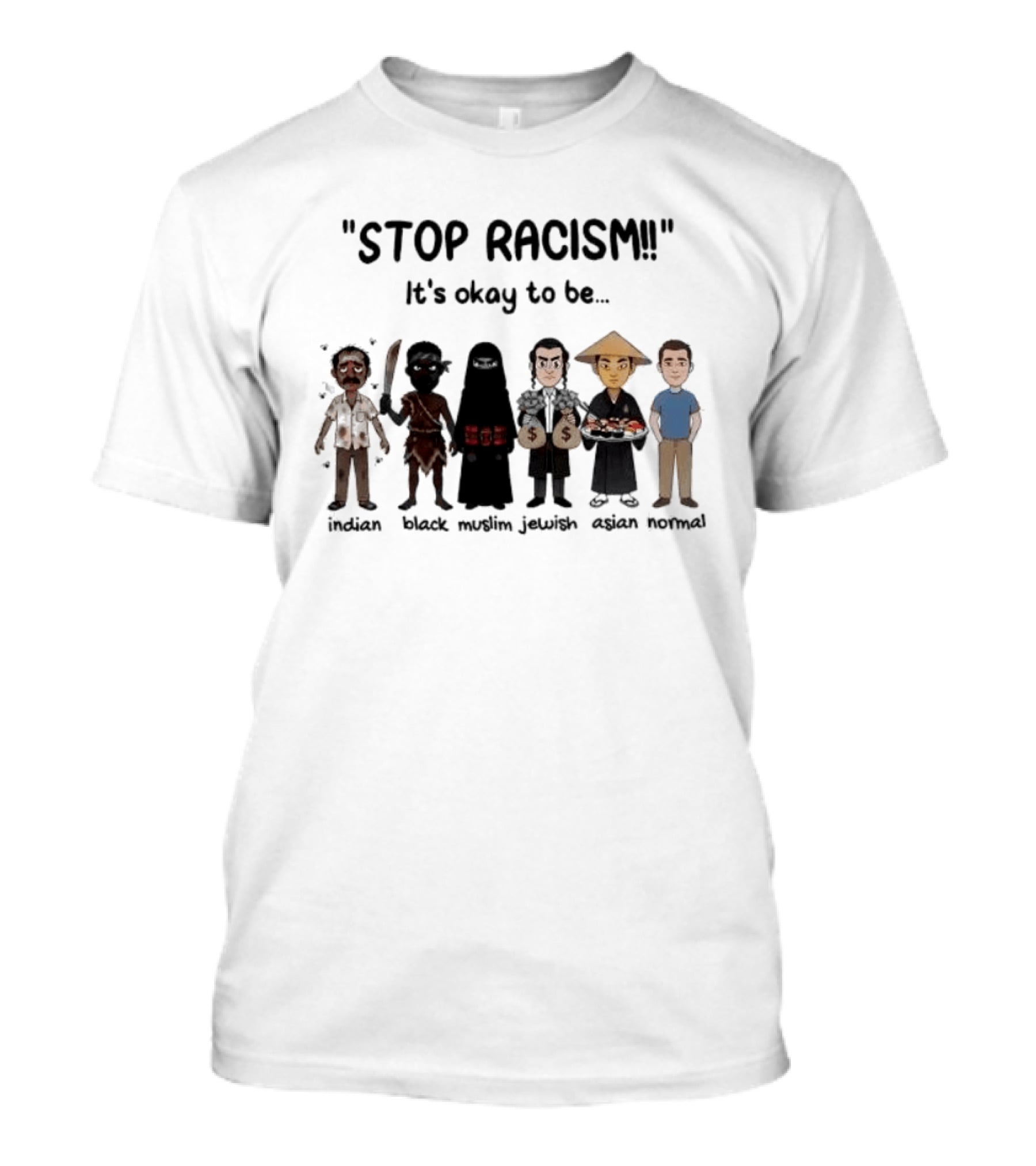 Stop Racism It's Okay To Be Indian Black Muslim Jewish Asian Normal T-Shirt