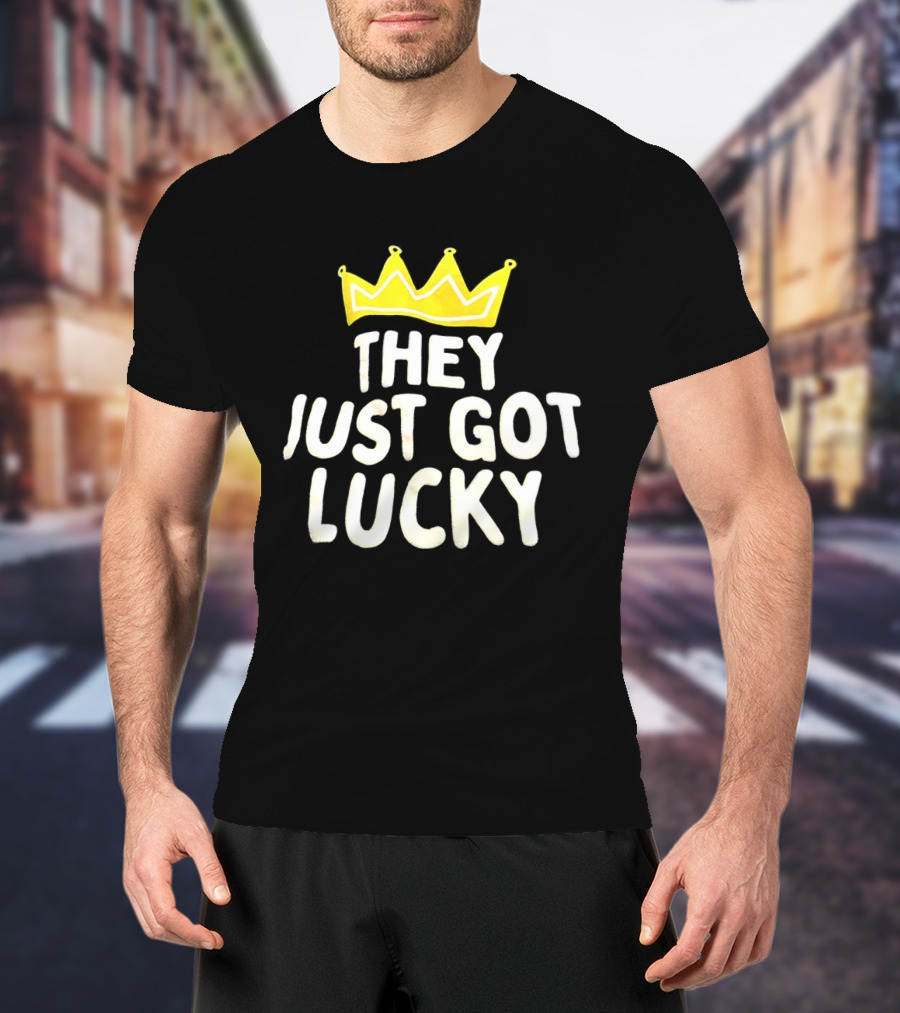 They Just Got Lucky Crown T-Shirt