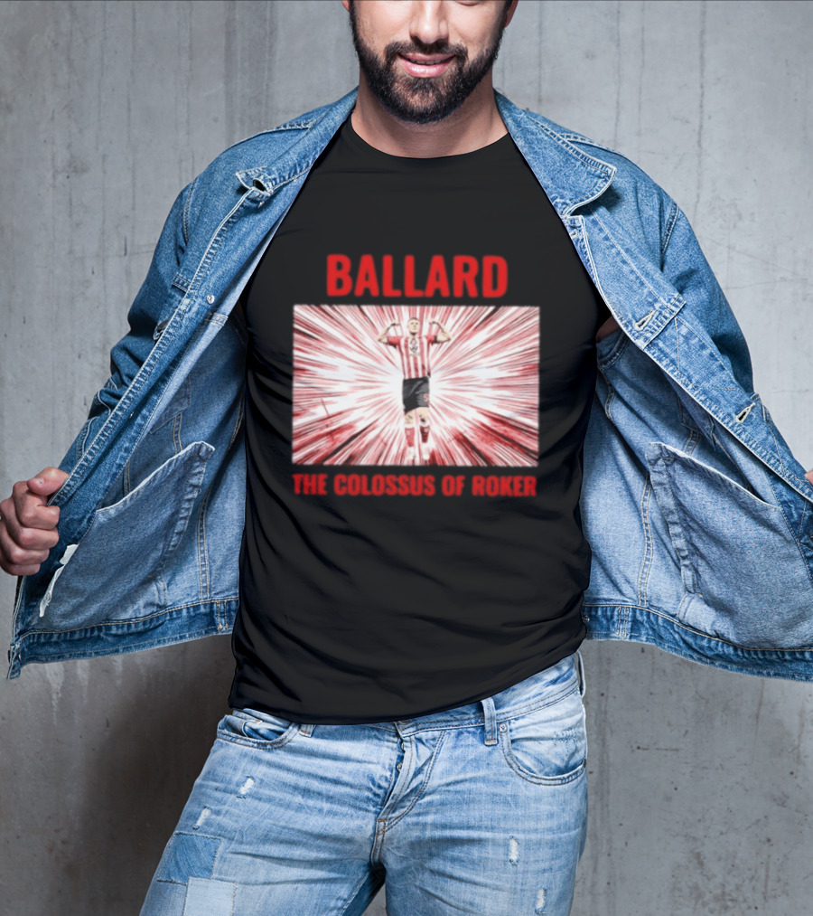 Ballard The Colossus Of Roker Sunderland Football Club T-Shirt