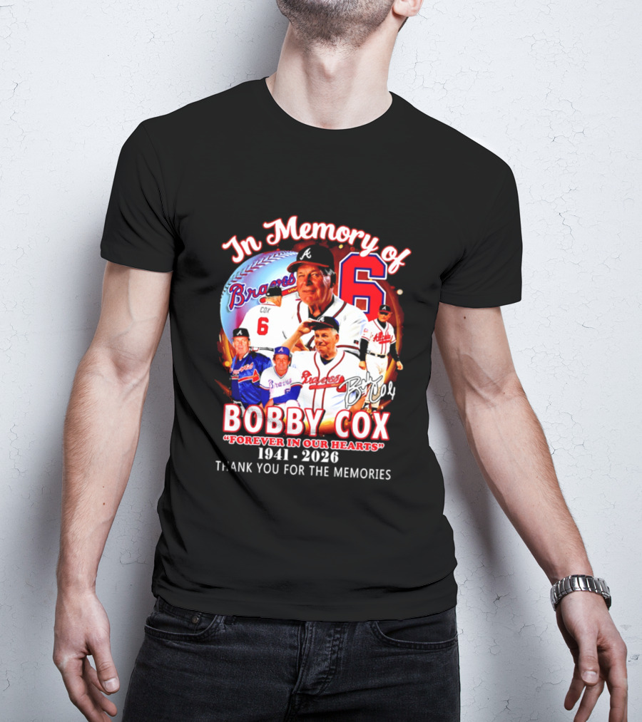 Atlanta Braves In Memory Of Bobby Cox Forever In Our Hearts 1941 2026 Thank You For The Memories T-Shirt