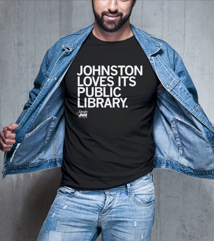 Johnston Loves Its Public Library Support Local Reading T-Shirt