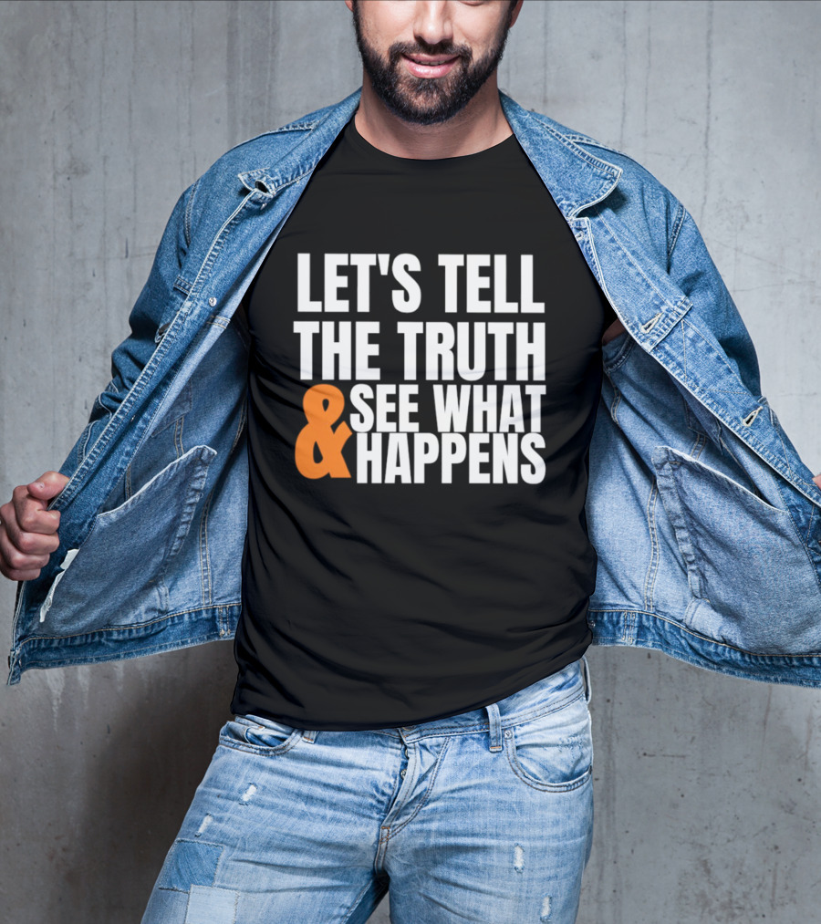 Let's Tell The Truth See What Happens T-Shirt