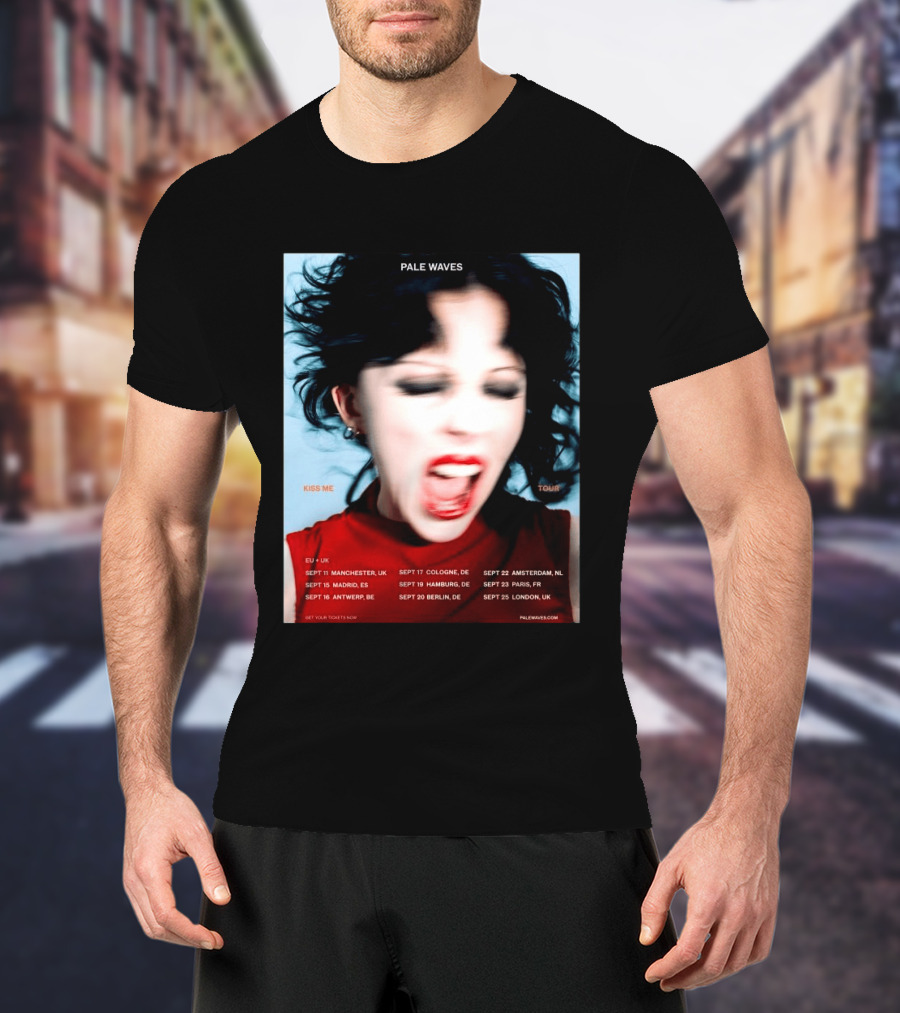 Pale Waves Kiss Me Tour 2026 EU UK Dates September Manchester Madrid Antwerp Cologne Hamburg Berlin Amsterdam Paris London T-Shirt