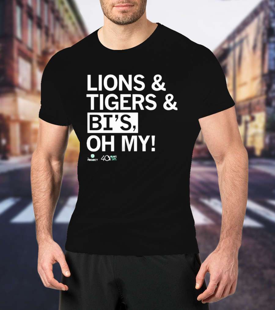 Lions Tigers Bi's Oh My Project 40 Years T-Shirt