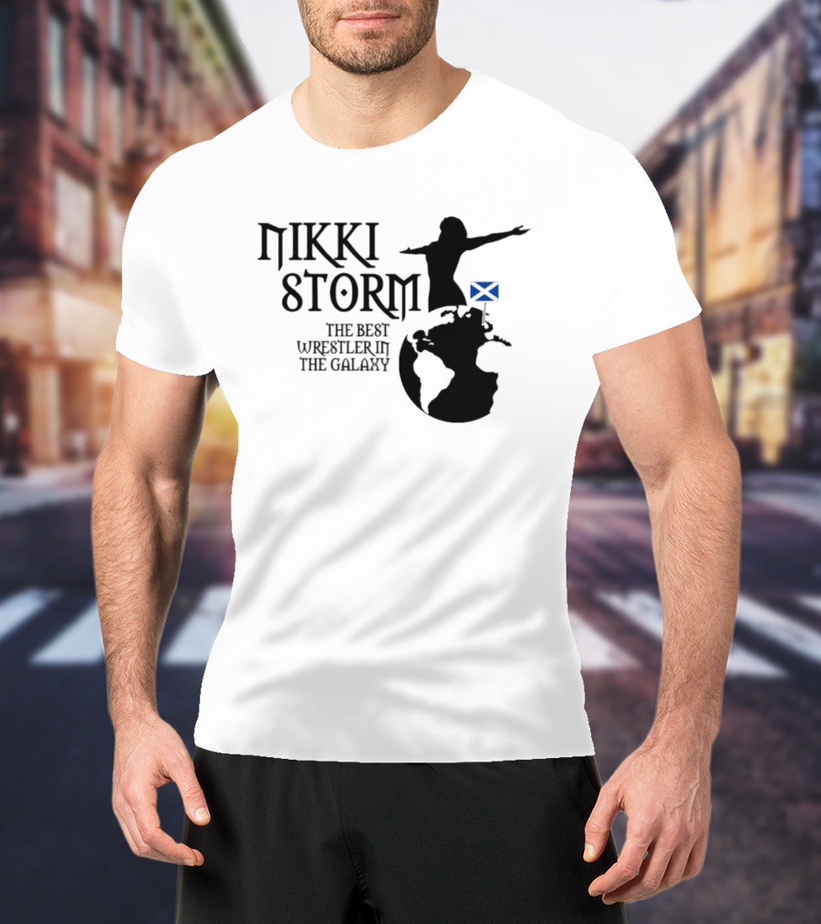 Nikki Storm The Best Wrestler In The Galaxy Scotland Planet Storm T-Shirt