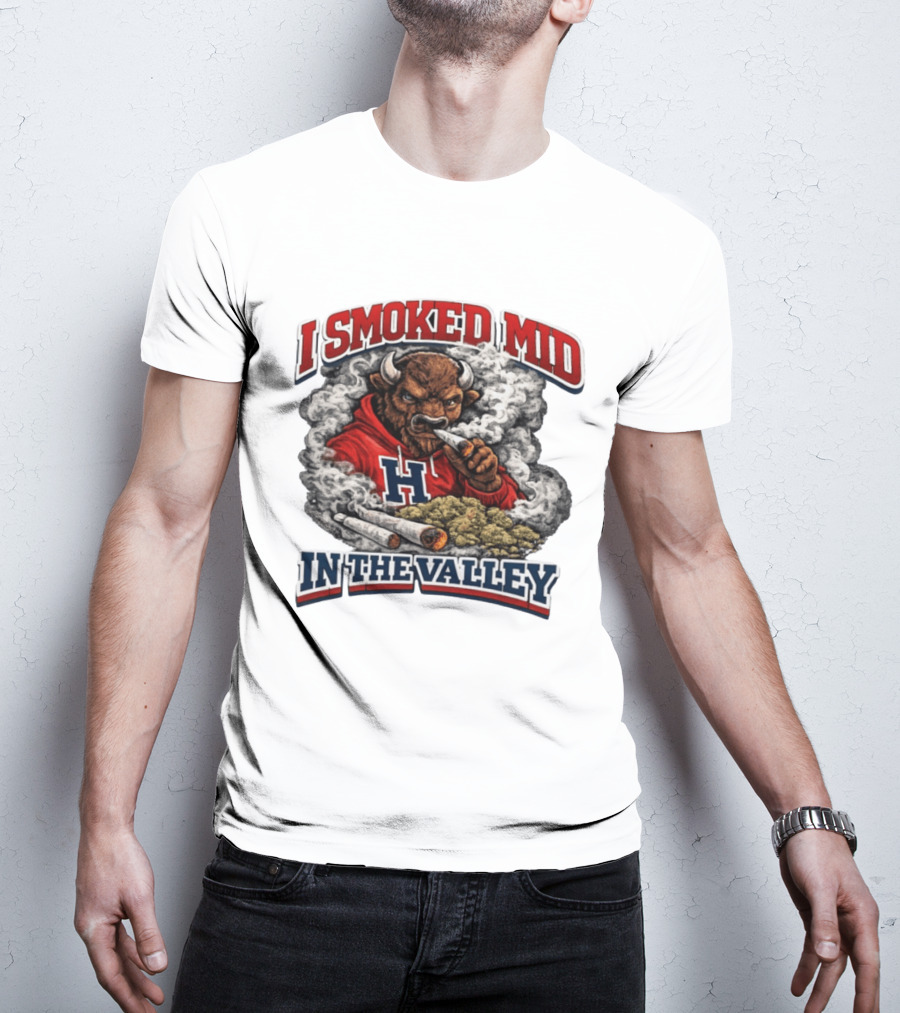 I Smoked Mid In The Valley Buffalo Red H T-Shirt