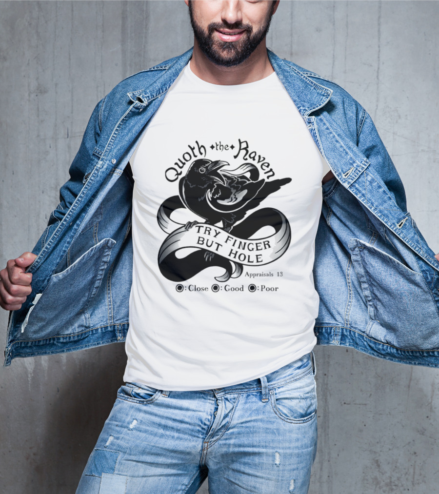 Quoth The Raven Try Finger But Hole Apparel Rating 18 T-Shirt