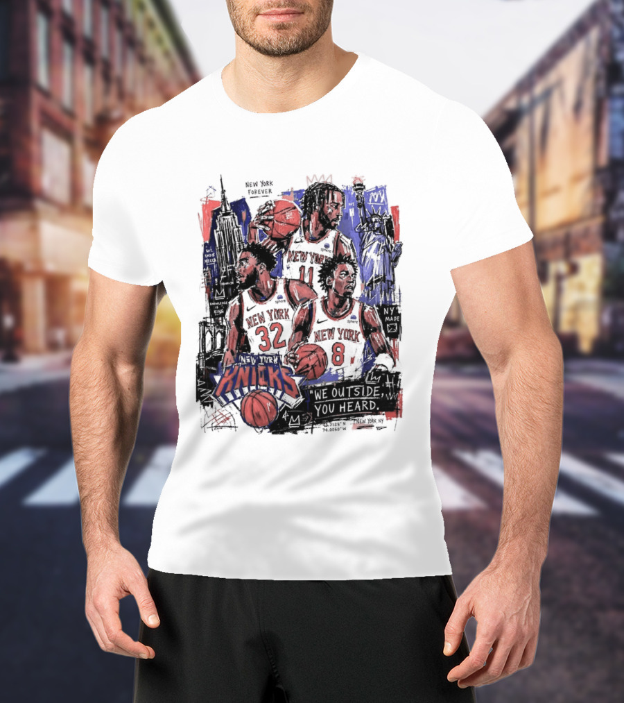 New York Knicks Jalen Brunson Karl Anthony Towns OG Anunoby We Outside You Heard NBA T-Shirt