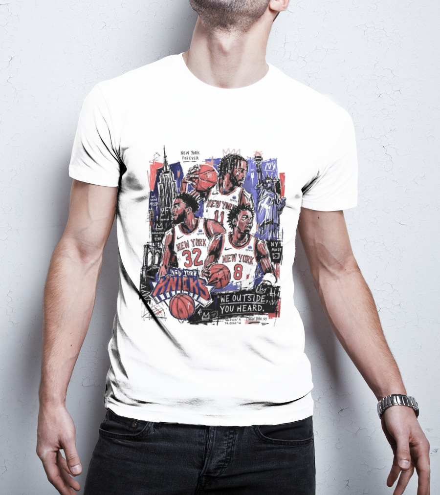 New York Knicks Jalen Brunson Karl Anthony Towns OG Anunoby We Outside You Heard NBA T-Shirt