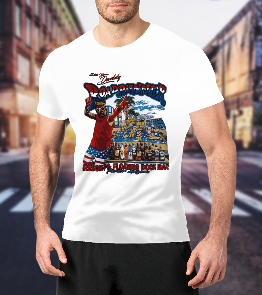 Still Your Daddy Roadrunner Resort Floating Dock Bar Parker Arizona T-Shirt