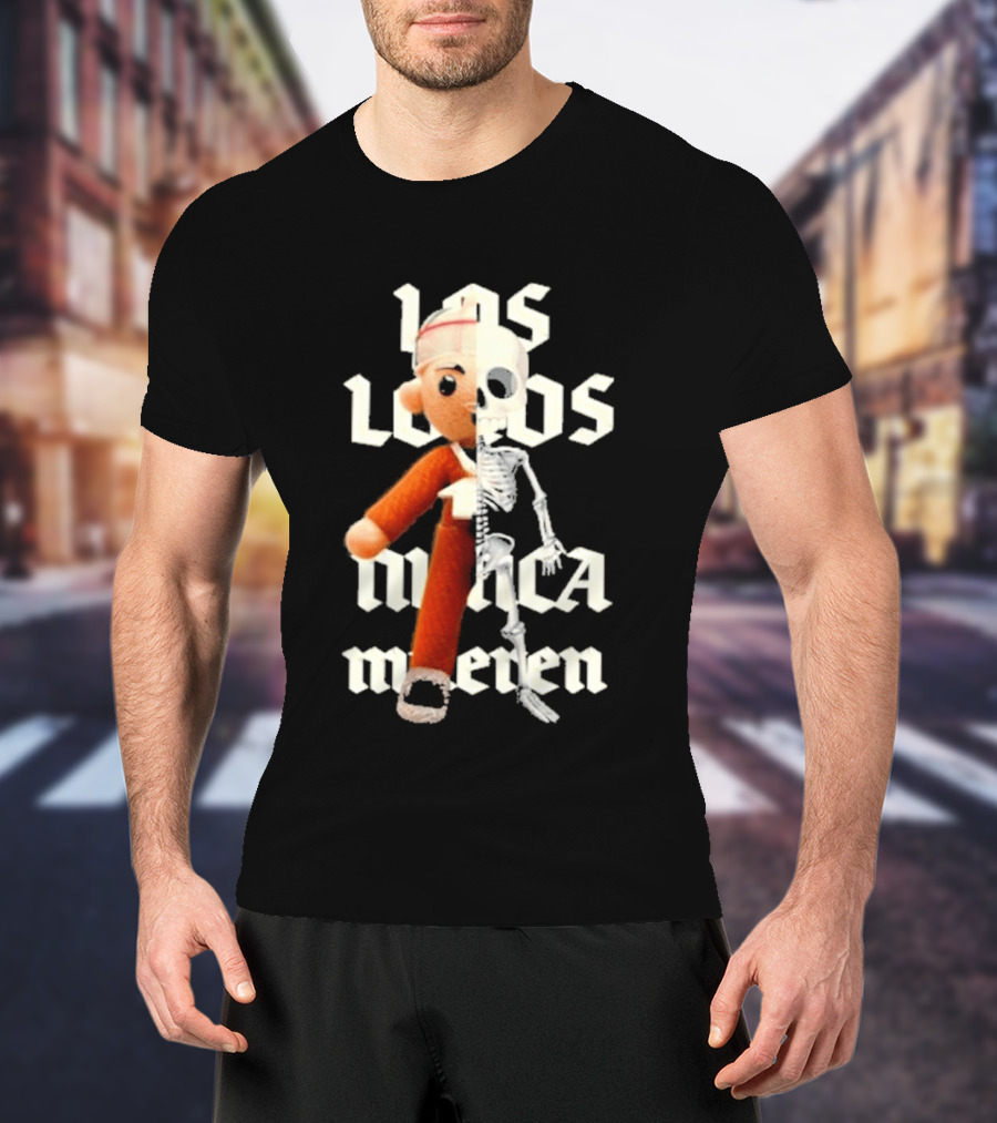 Los Locos Nunca Mueren Street Mob Llnm T-Shirt