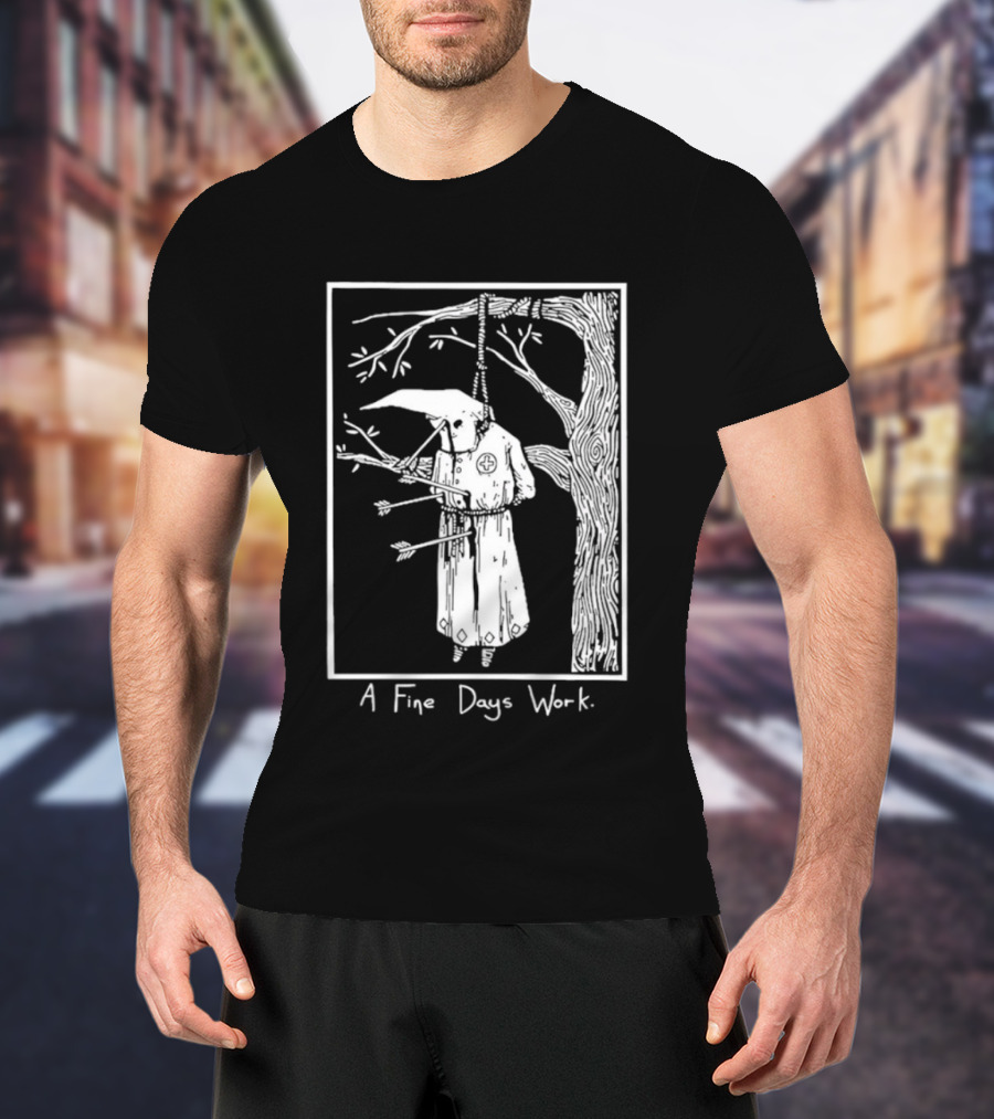 KKK A Fine Days Work T-Shirt