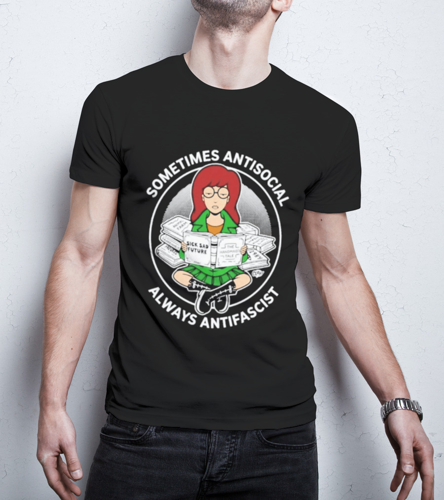 Sometimes Antisocial Always Antifascist Daria Morgendorffer Sitting With Books T-Shirt