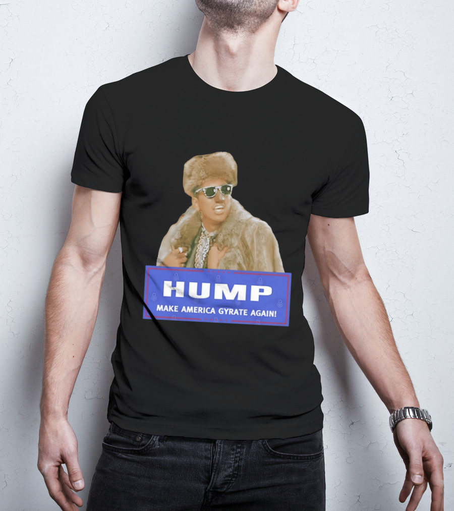 Hump Make America Gyrate Again Fur Coat Sunglasses Fashion T-Shirt