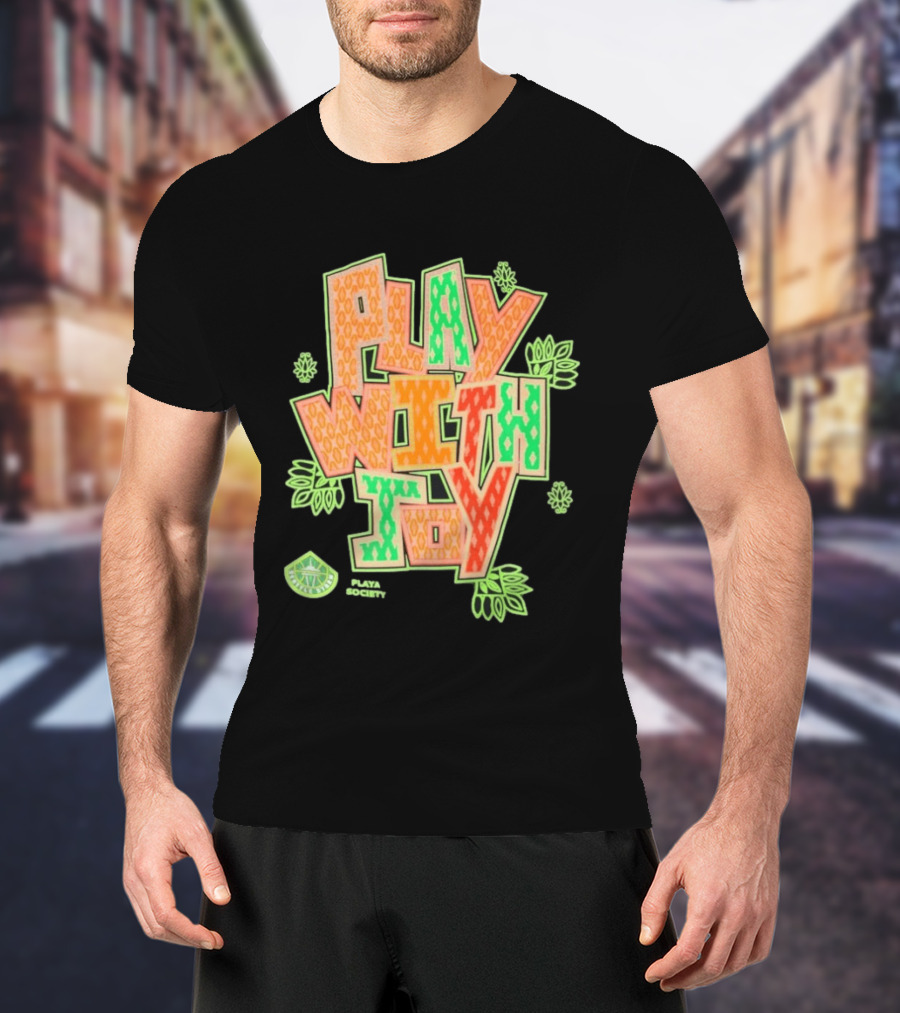 Playa Society Play With Joy WNBA Positive Energy Basketball T-Shirt