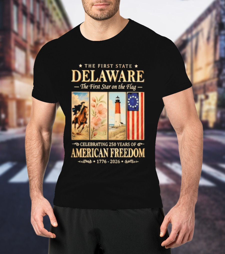 The First State Delaware The First Star On The Flag Celebrating 250 Years Of American Freedom 1776 2026 T-Shirt