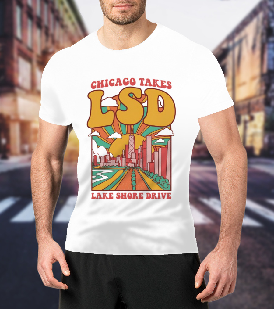 Chicago Takes LSD Lake Shore Drive City Skyline T-Shirt