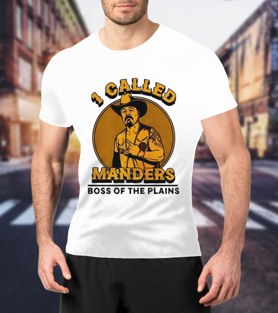 1 Called Manders Cowboy Boss Of The Plains T-Shirt