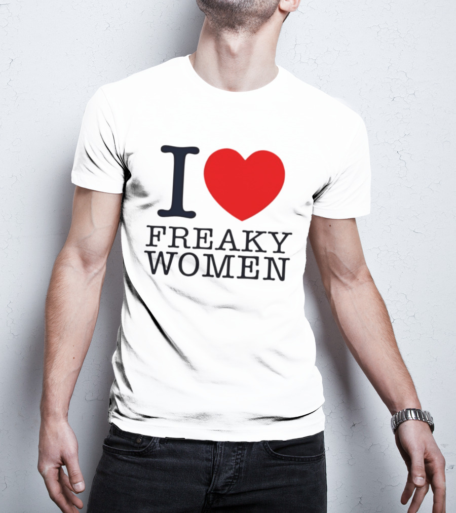 I Love Freaky Women Heart Shape T-Shirt