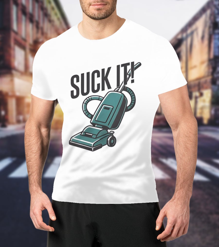 Suck It Vacuum Cleaner Humor T-Shirt