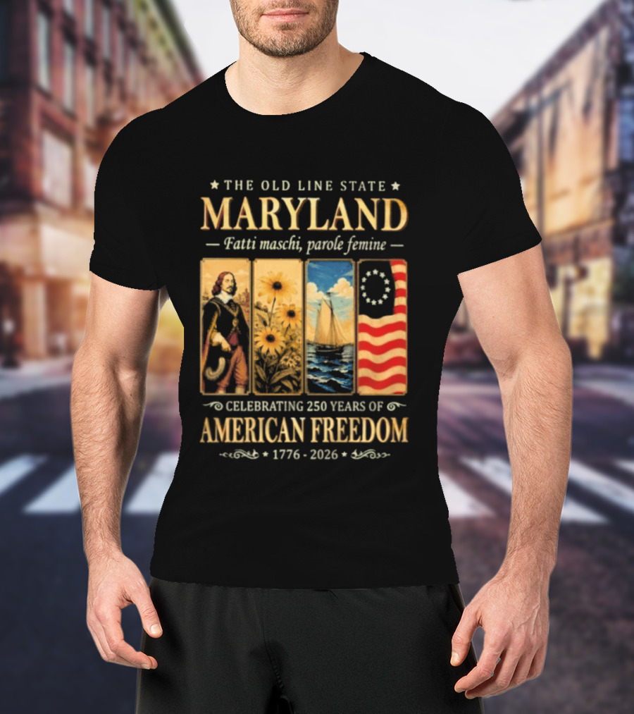 The Old Line State Maryland Fatti Maschi Parole Femine Celebrating 250 Years Of American Freedom 1776 2026 T-Shirt