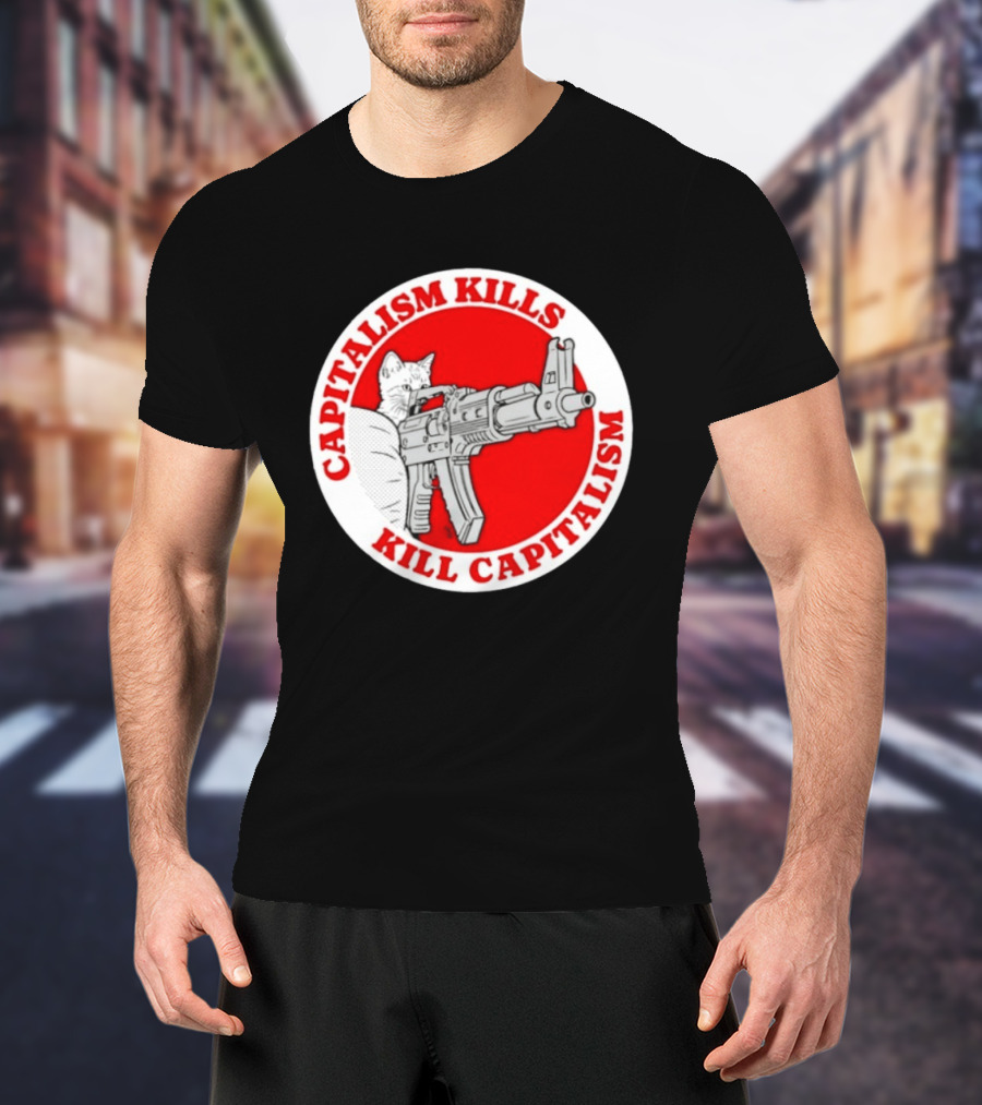 Capitalism Kills Kill Capitalism Cat With Gun T-Shirt