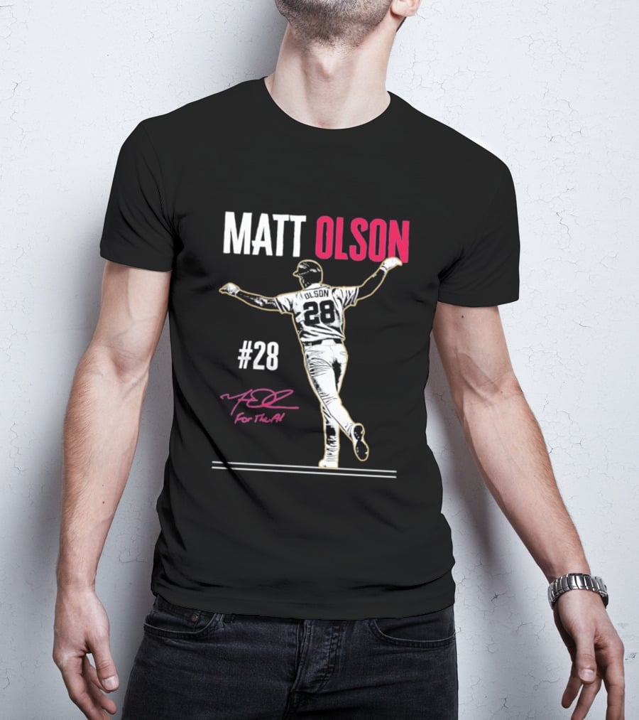 MATT OLSON #28 For The A Atlanta Braves T-Shirt